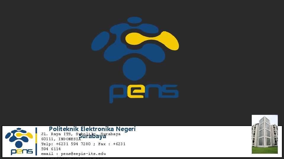 Politeknik Elektronika Negeri Jl. Raya ITS, Sukolilo, Surabaya 60111, INDONESIA Telp: +6231 594 7280