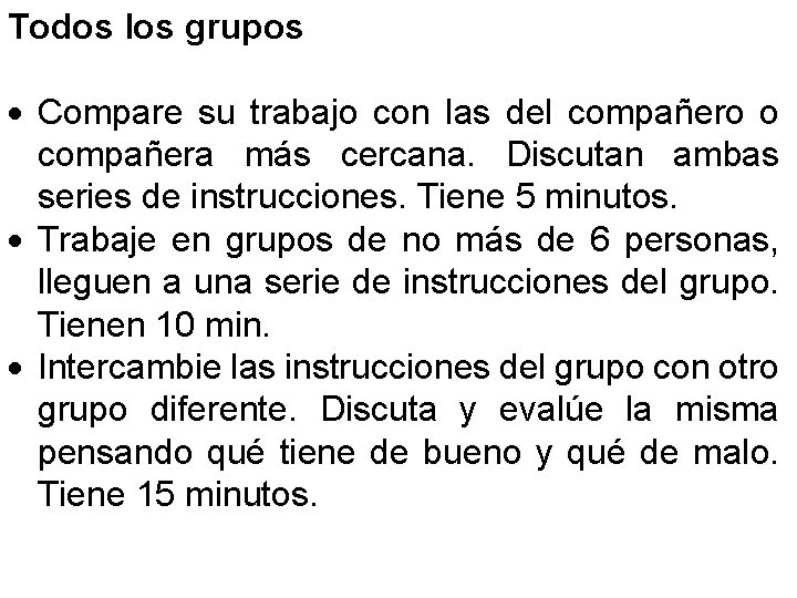 Todos los grupos Compare su trabajo con las del compañero o compañera más cercana.