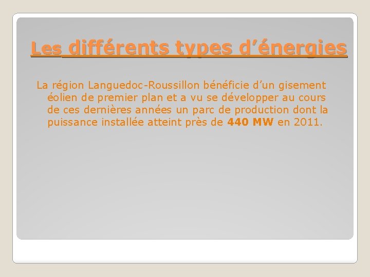 Les différents types d’énergies La région Languedoc-Roussillon bénéficie d’un gisement éolien de premier plan