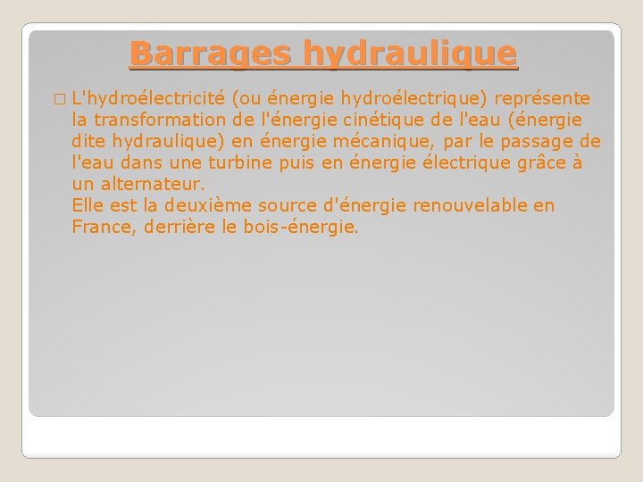 Barrages hydraulique � L'hydroélectricité (ou énergie hydroélectrique) représente la transformation de l'énergie cinétique de