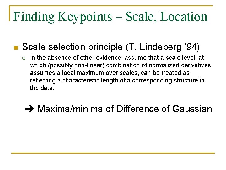 Finding Keypoints – Scale, Location n Scale selection principle (T. Lindeberg ’ 94) q