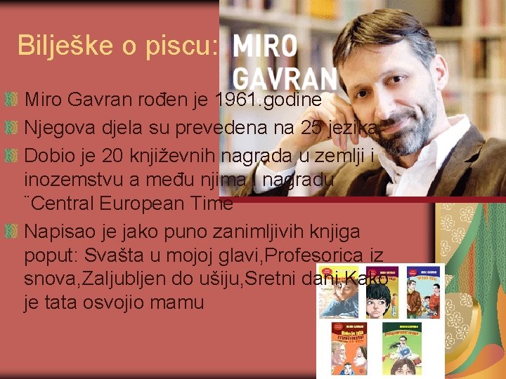 Bilješke o piscu: Miro Gavran rođen je 1961. godine Njegova djela su prevedena na