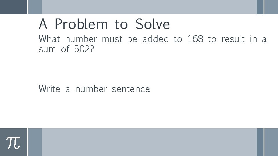 A Problem to Solve What number must be added to 168 to result in