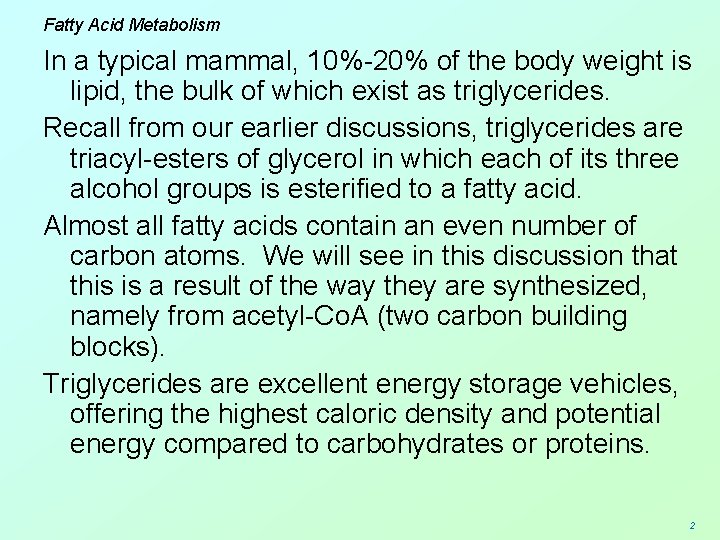 Fatty Acid Metabolism In a typical mammal, 10%-20% of the body weight is lipid,