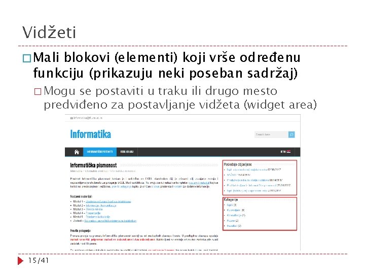 Vidžeti � Mali blokovi (elementi) koji vrše određenu funkciju (prikazuju neki poseban sadržaj) �