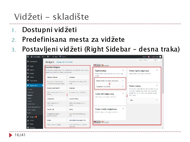 Vidžeti - skladište 1. 2. 3. Dostupni vidžeti Predefinisana mesta za vidžete Postavljeni vidžeti