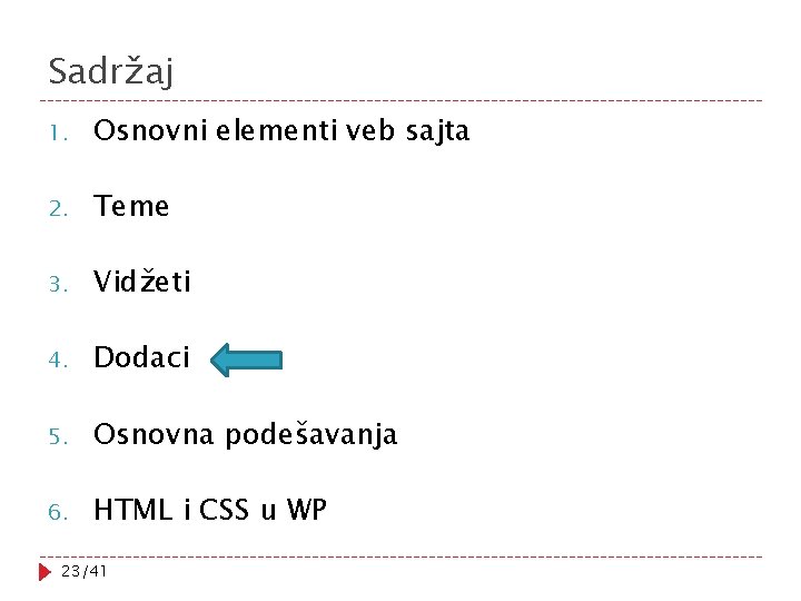 Sadržaj 1. Osnovni elementi veb sajta 2. Teme 3. Vidžeti 4. Dodaci 5. Osnovna