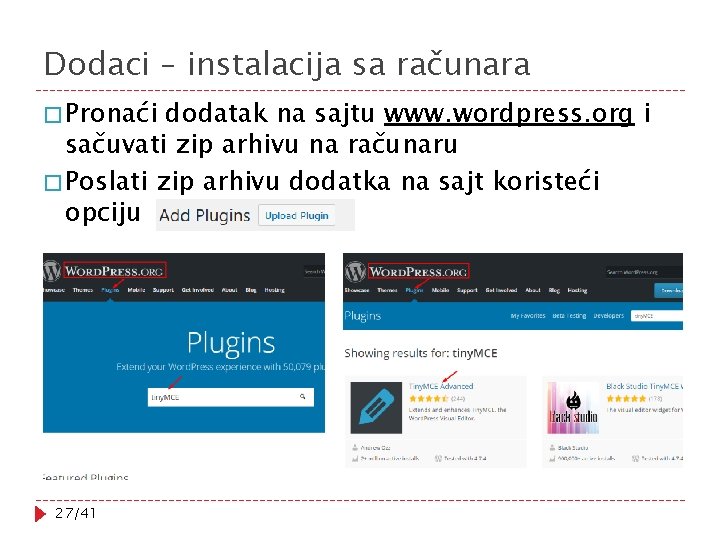 Dodaci – instalacija sa računara � Pronaći dodatak na sajtu www. wordpress. org i