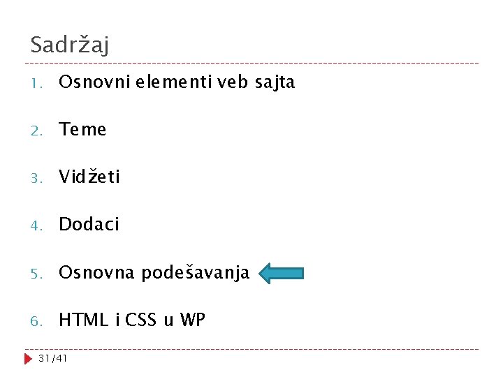 Sadržaj 1. Osnovni elementi veb sajta 2. Teme 3. Vidžeti 4. Dodaci 5. Osnovna