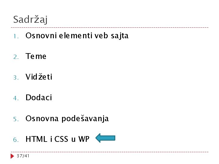 Sadržaj 1. Osnovni elementi veb sajta 2. Teme 3. Vidžeti 4. Dodaci 5. Osnovna