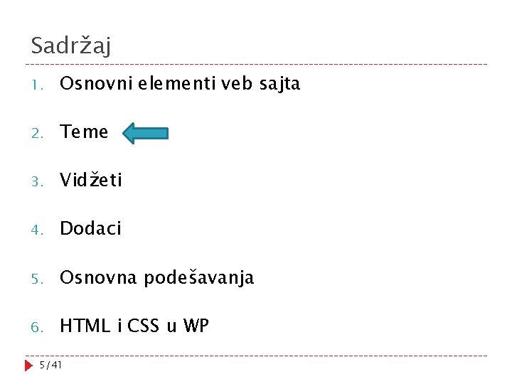 Sadržaj 1. Osnovni elementi veb sajta 2. Teme 3. Vidžeti 4. Dodaci 5. Osnovna