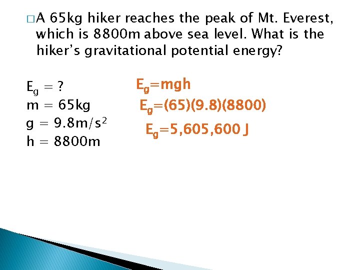 �A 65 kg hiker reaches the peak of Mt. Everest, which is 8800 m