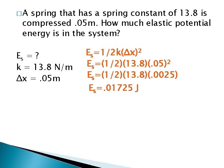 �A spring that has a spring constant of 13. 8 is compressed. 05 m.