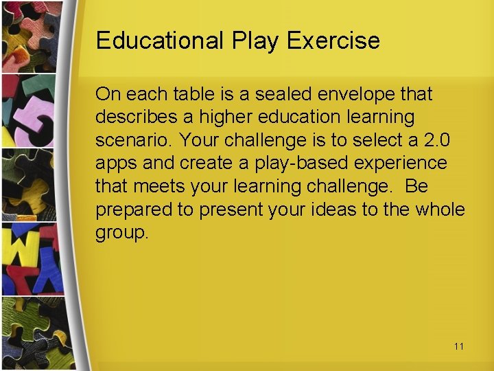 Educational Play Exercise On each table is a sealed envelope that describes a higher