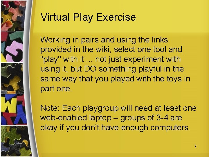 Virtual Play Exercise Working in pairs and using the links provided in the wiki,