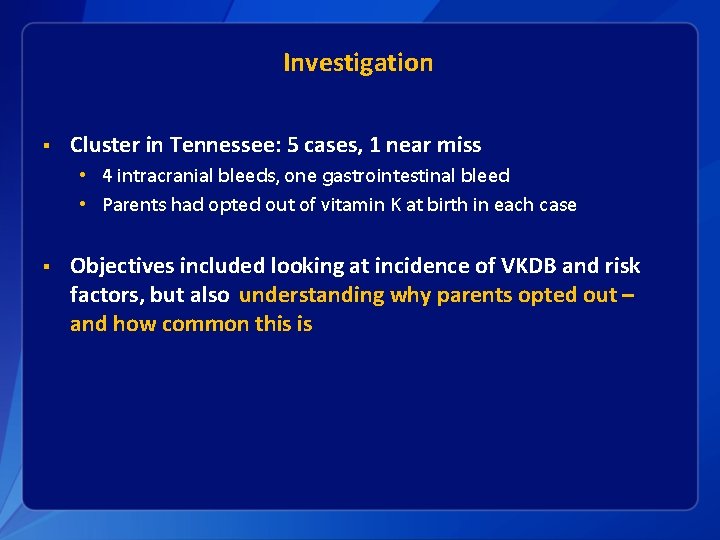 Investigation § Cluster in Tennessee: 5 cases, 1 near miss • 4 intracranial bleeds,