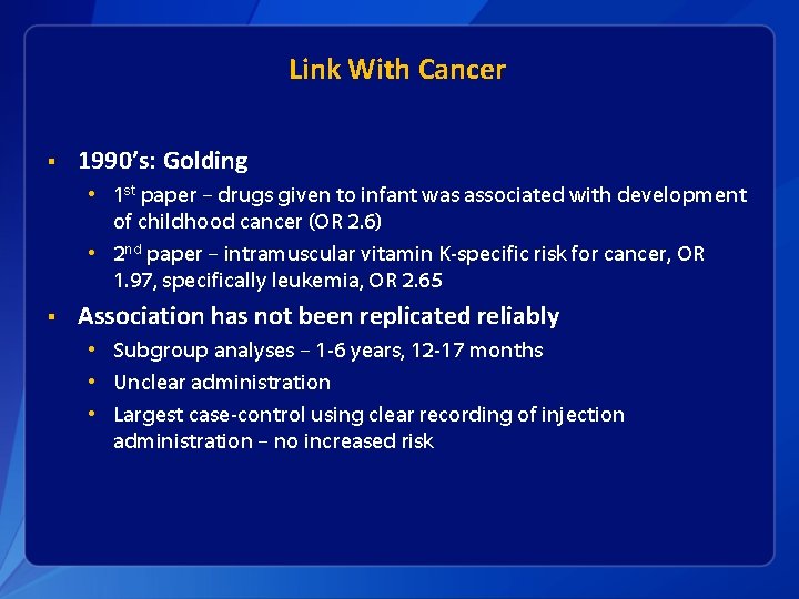 Link With Cancer § 1990’s: Golding • 1 st paper – drugs given to