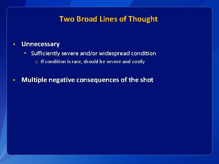 Two Broad Lines of Thought § Unnecessary • Sufficiently severe and/or widespread condition o