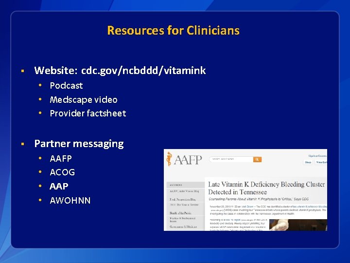 Resources for Clinicians § Website: cdc. gov/ncbddd/vitamink • Podcast • Medscape video • Provider