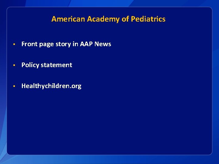 American Academy of Pediatrics § Front page story in AAP News § Policy statement