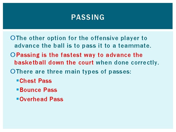 PASSING The other option for the offensive player to advance the ball is to