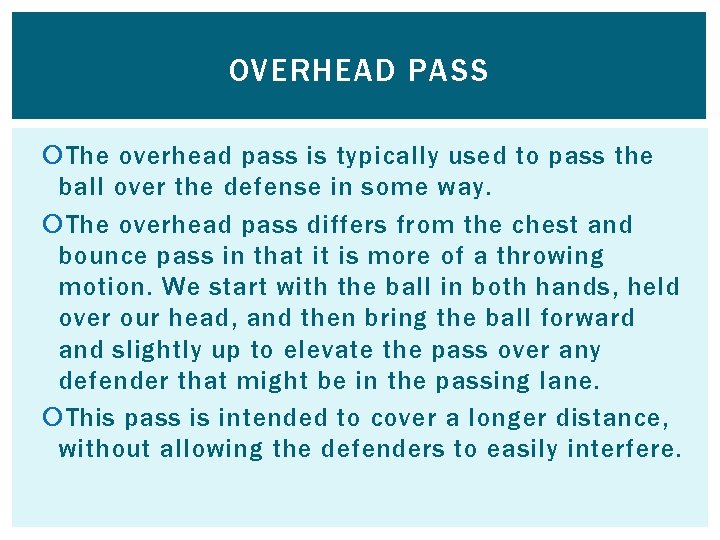 OVERHEAD PASS The overhead pass is typically used to pass the ball over the