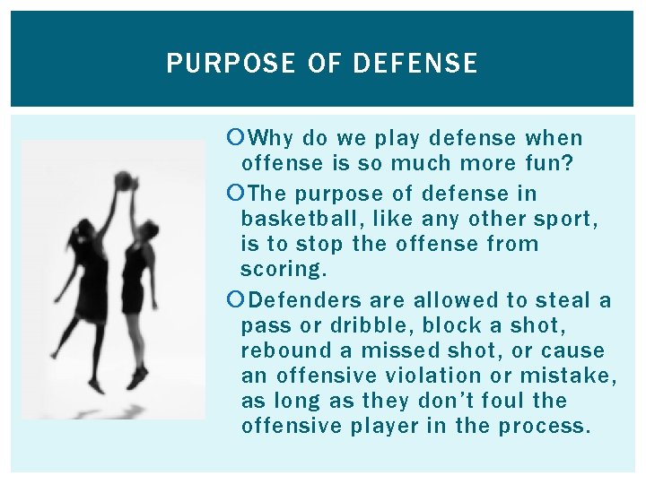 PURPOSE OF DEFENSE Why do we play defense when offense is so much more