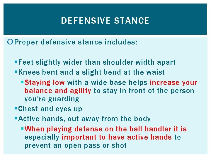 DEFENSIVE STANCE Proper defensive stance includes: § Feet slightly wider than shoulder-width apart §