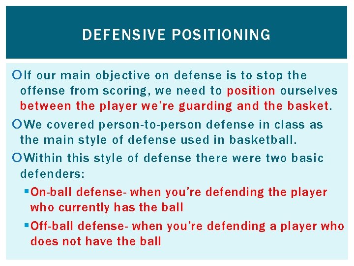 DEFENSIVE POSITIONING If our main objective on defense is to stop the offense from