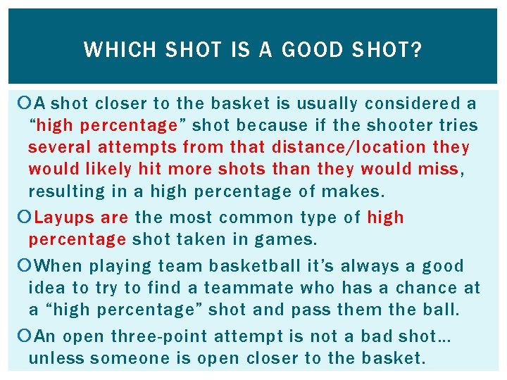 WHICH SHOT IS A GOOD SHOT? A shot closer to the basket is usually