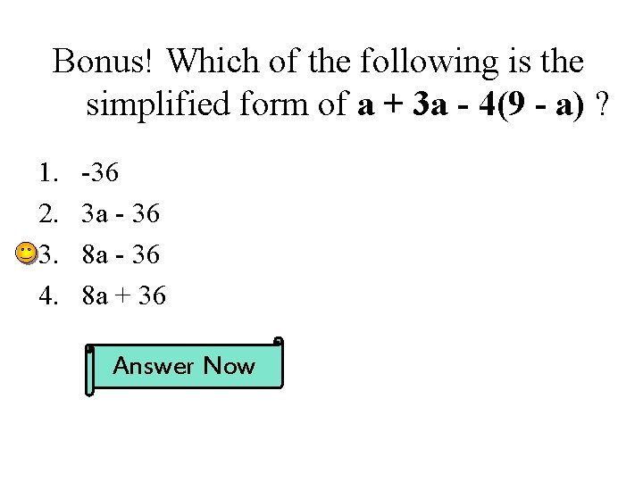 Bonus! Which of the following is the simplified form of a + 3 a