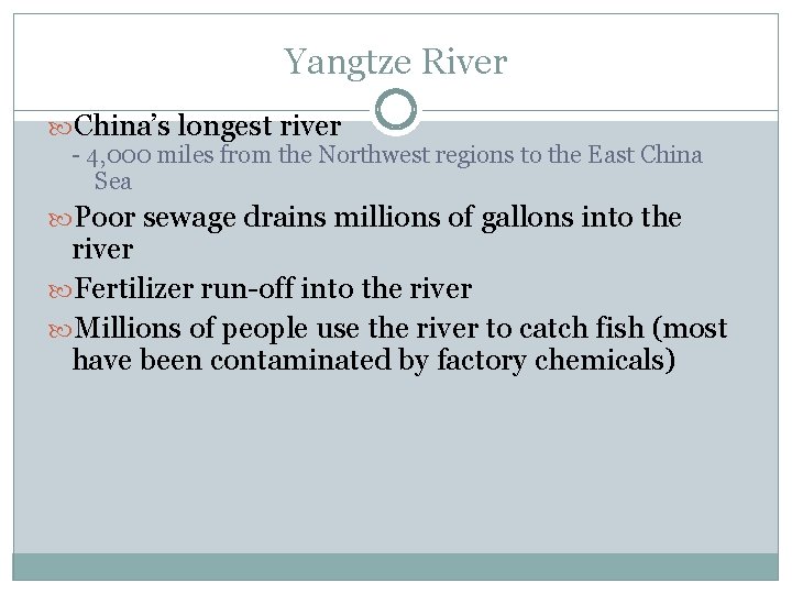 Yangtze River China’s longest river - 4, 000 miles from the Northwest regions to