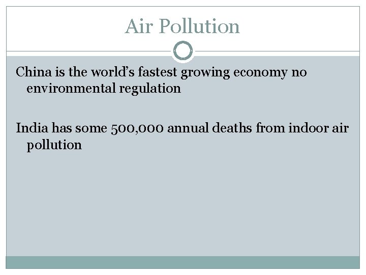 Air Pollution China is the world’s fastest growing economy no environmental regulation India has