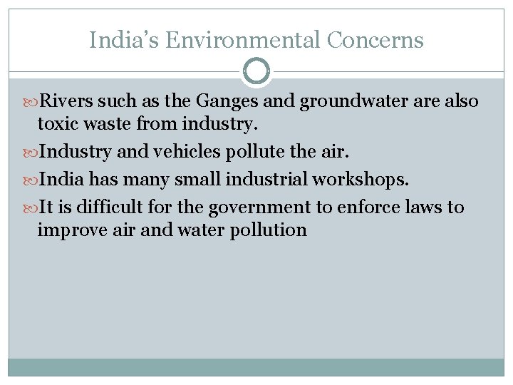 India’s Environmental Concerns Rivers such as the Ganges and groundwater are also toxic waste