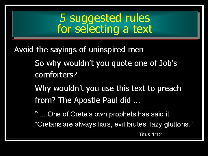 5 suggested rules for selecting a text Avoid the sayings of uninspired men So