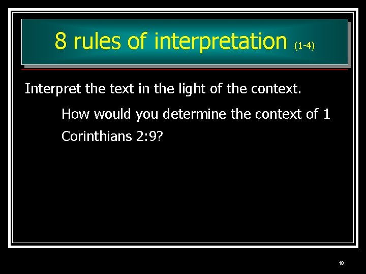 8 rules of interpretation (1 -4) Interpret the text in the light of the