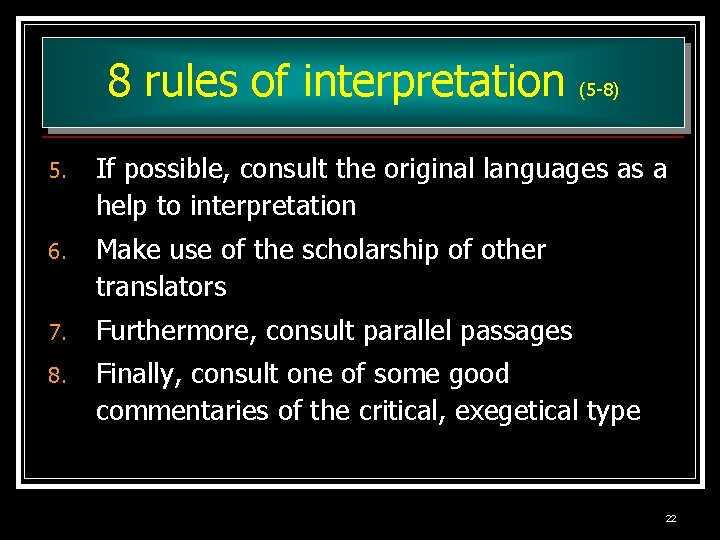 8 rules of interpretation (5 -8) 5. If possible, consult the original languages as