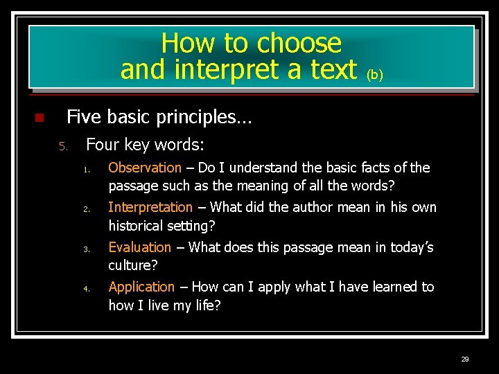 How to choose and interpret a text n (b) Five basic principles… 5. Four