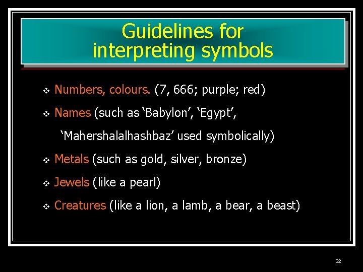 Guidelines for interpreting symbols v Numbers, colours. (7, 666; purple; red) v Names (such