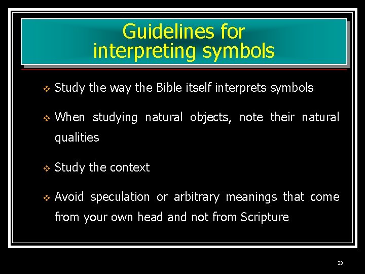 Guidelines for interpreting symbols v Study the way the Bible itself interprets symbols v