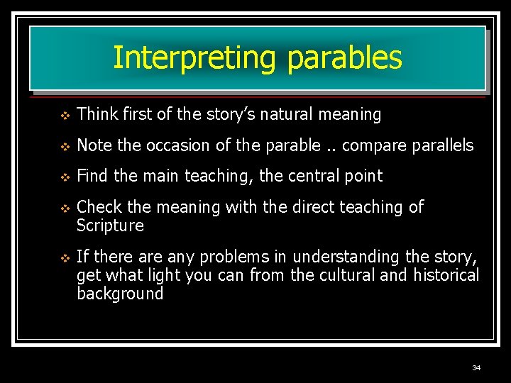 Interpreting parables v Think first of the story’s natural meaning v Note the occasion
