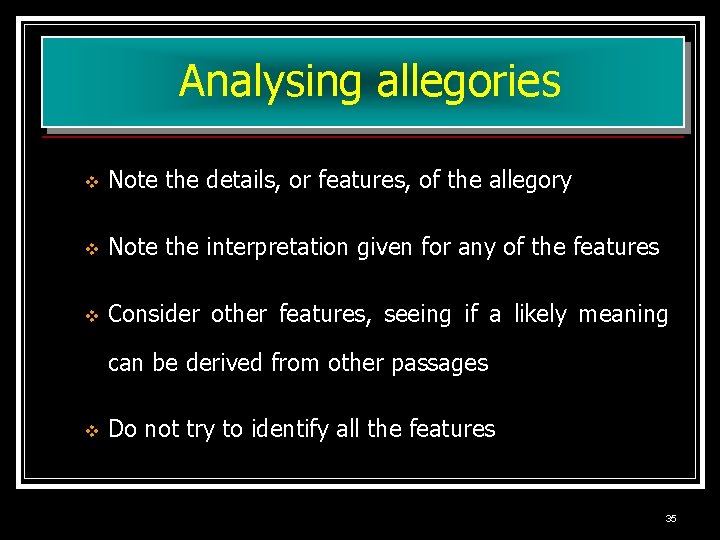 Analysing allegories v Note the details, or features, of the allegory v Note the