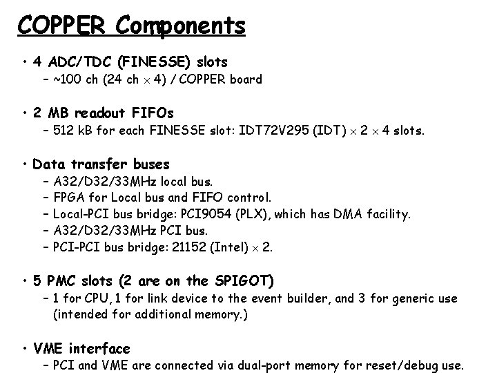 COPPER Components • 4 ADC/TDC (FINESSE) slots – ~100 ch (24 ch 4) /