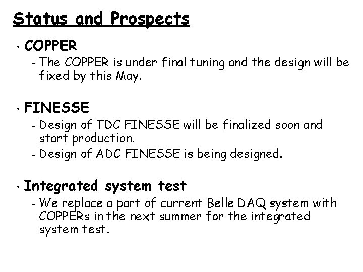 Status and Prospects • COPPER – • The COPPER is under final tuning and