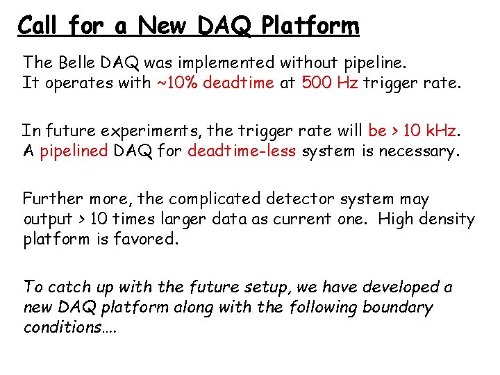 Call for a New DAQ Platform The Belle DAQ was implemented without pipeline. It