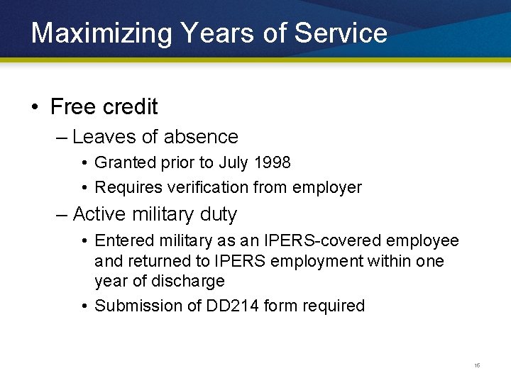 Maximizing Years of Service • Free credit – Leaves of absence • Granted prior