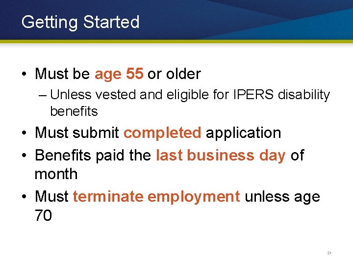 Getting Started • Must be age 55 or older – Unless vested and eligible