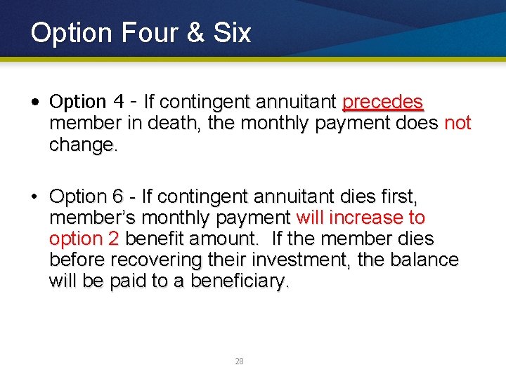 Option Four & Six • Option 4 - If contingent annuitant precedes member in