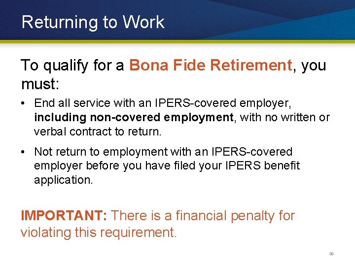 Returning to Work To qualify for a Bona Fide Retirement, you must: • End