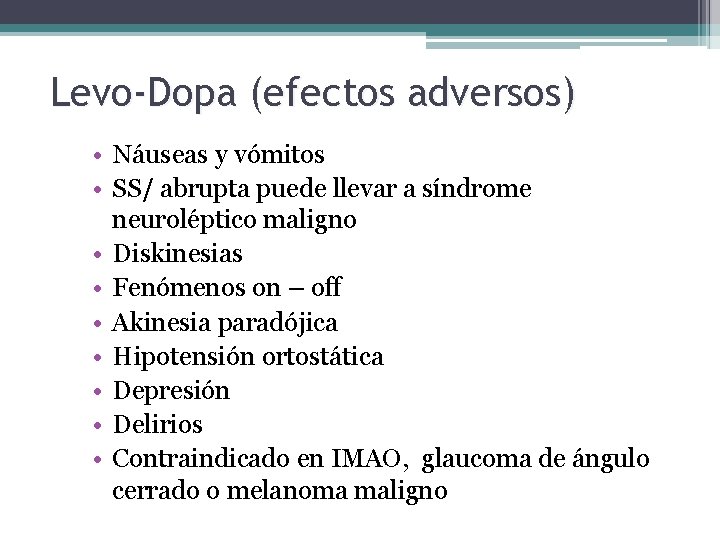 Levo-Dopa (efectos adversos) • Náuseas y vómitos • SS/ abrupta puede llevar a síndrome